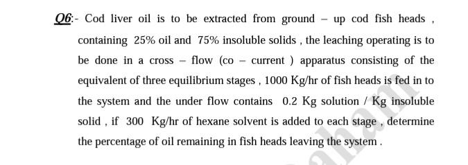Solved 06:- Cod liver oil is to be extracted from ground up | Chegg.com
