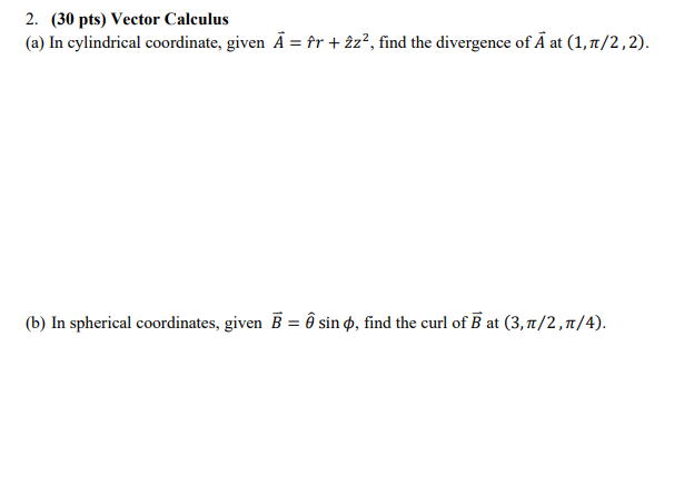 Solved 2. (30 Pts) Vector Calculus (a) In Cylindrical | Chegg.com