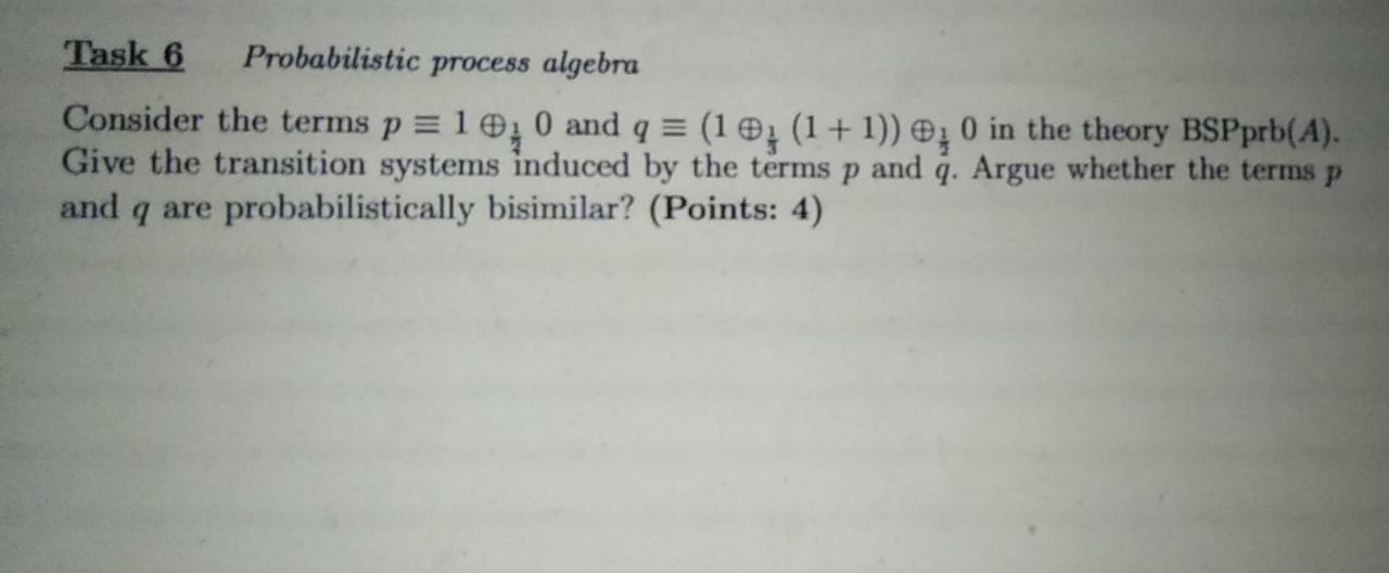 Solved Task 6 Probabilistic process algebra Consider the | Chegg.com