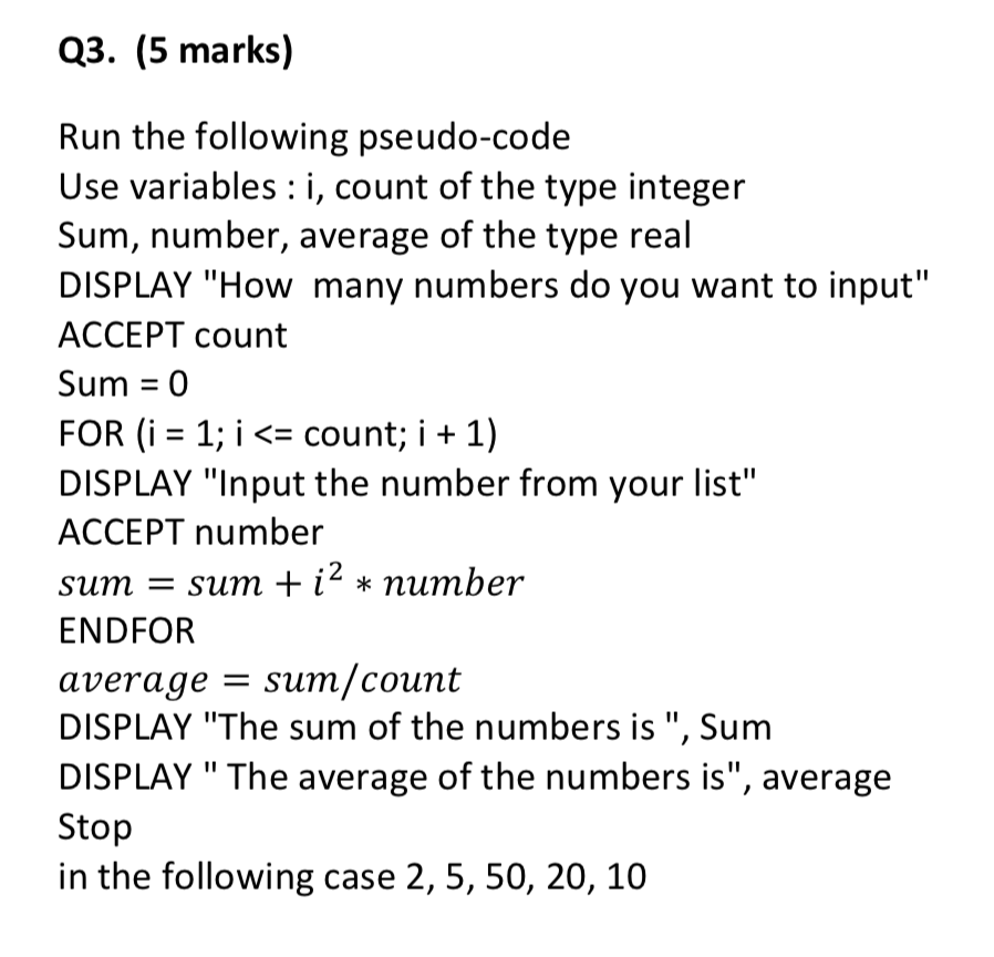 Solved Q3. (5 marks) Run the following pseudo-code Use | Chegg.com