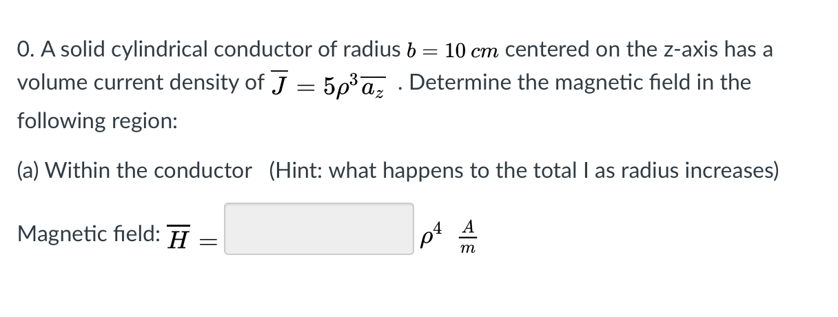 Solved 0. A solid cylindrical conductor of radius b 10 cm | Chegg.com