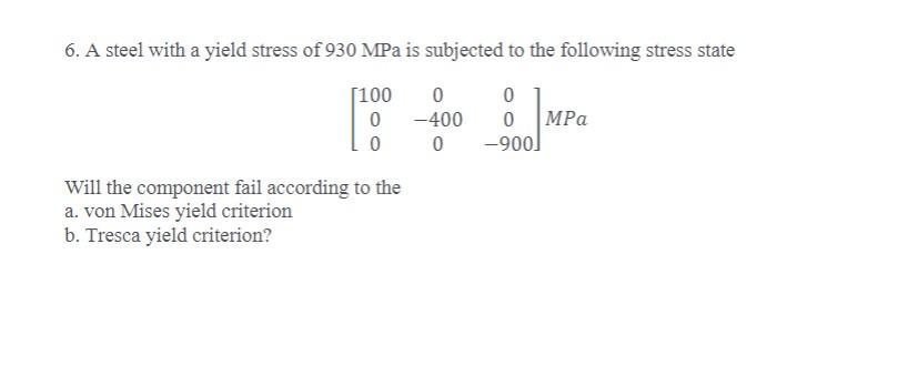 Solved 6 A steel with a yield stress of 930MPa is subjected Chegg com