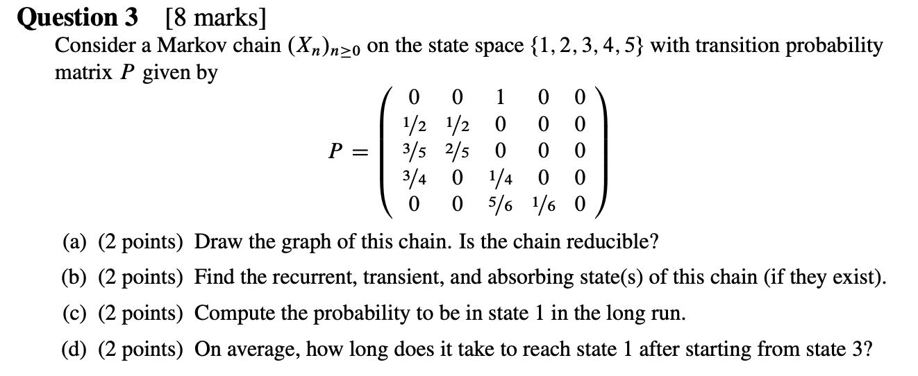 Solved Question 3 [8 marks ] Consider a Markov chain | Chegg.com