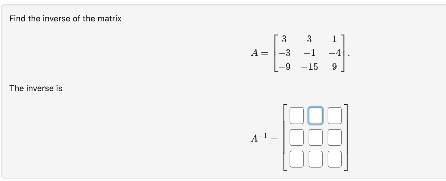 Solved Find the inverse of the matrix A=⎣⎡3−3−93−1−151−49⎦⎤ | Chegg.com