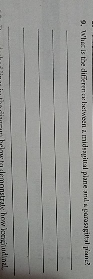 Solved 9. What is the difference between a midsagittal plane | Chegg.com
