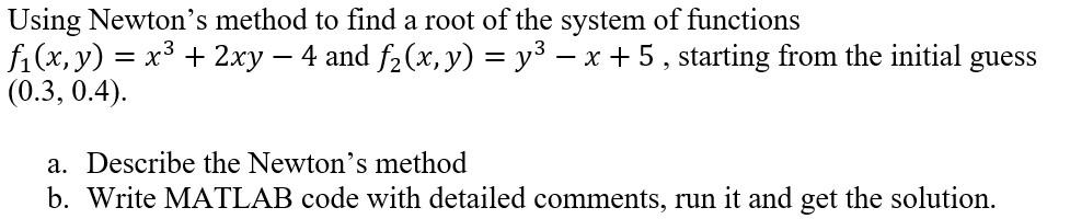 Solved Using Newton's method to find a root of the system of | Chegg.com