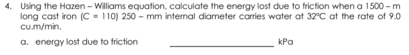 Solved 4. Using The Hazen - Williams Equation, Calculate The | Chegg.com