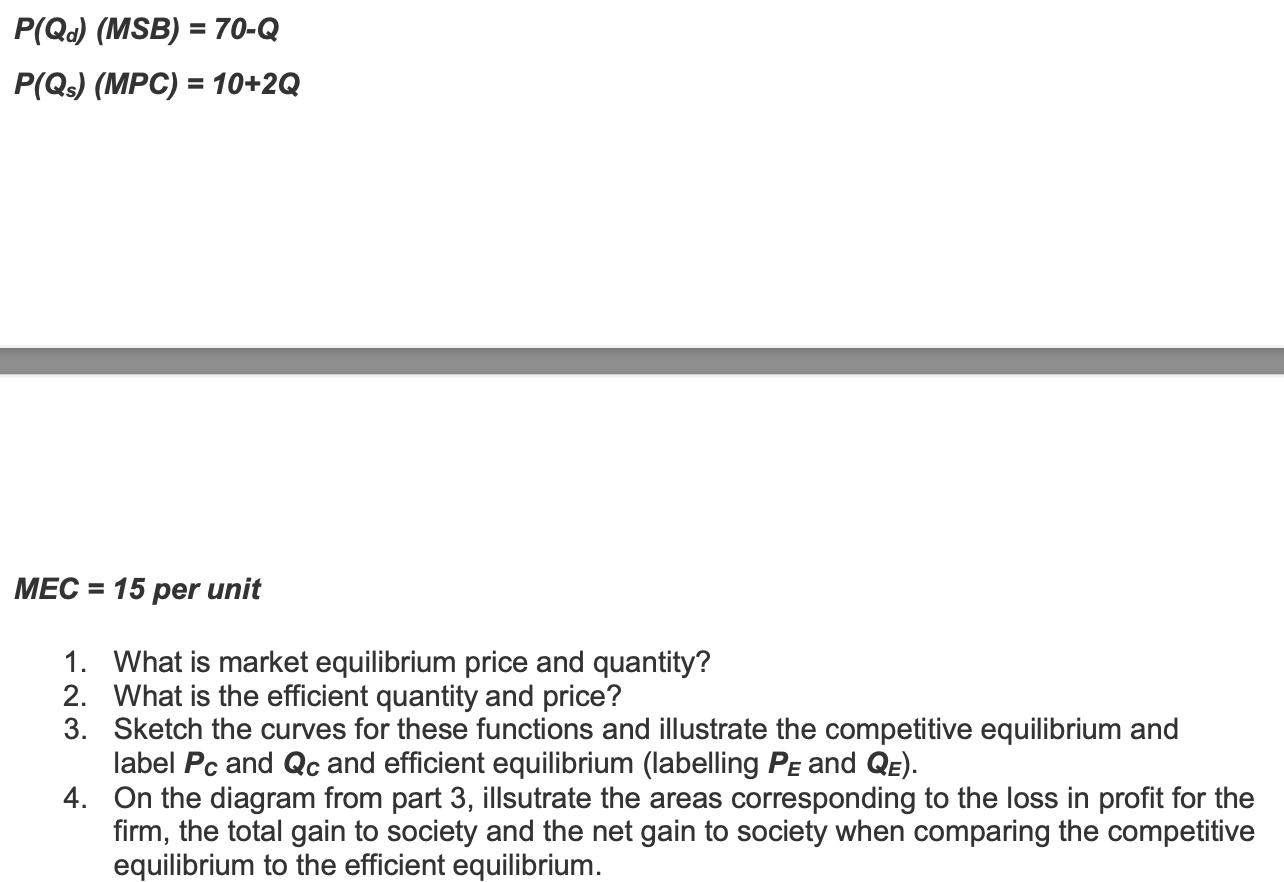 Solved = P(Qd) (MSB) = 70-Q P(Qs) (MPC) = 10+2Q MEC = 15 per | Chegg.com