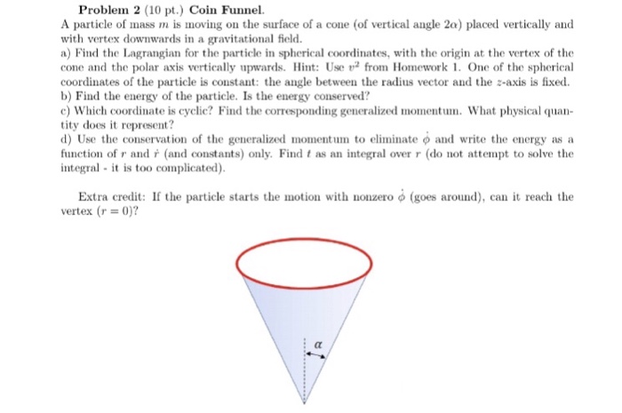 Solved Problem 2 (10 pt.) Coin Funnel. A particle of mass m | Chegg.com