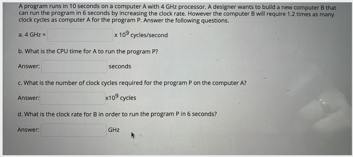 Solved A program runs in 10 seconds on a computer A with 4