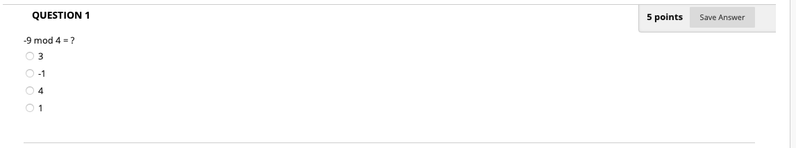 Solved QUESTION 1 5 points Save Answer -9 mod 4 = ? O 3 O-1 | Chegg.com