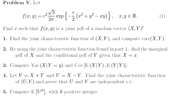 Solved Problem V. Let f(x,y)=c22π3exp{−2c(x2+y2−xy)},x,y∈R. | Chegg.com