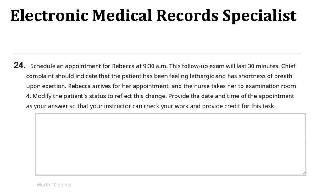 Electronic Medical Records Specialist 24. Schedule an appointment for Rebecca at 9:30 a.m. This follow-up exam will last 30 m