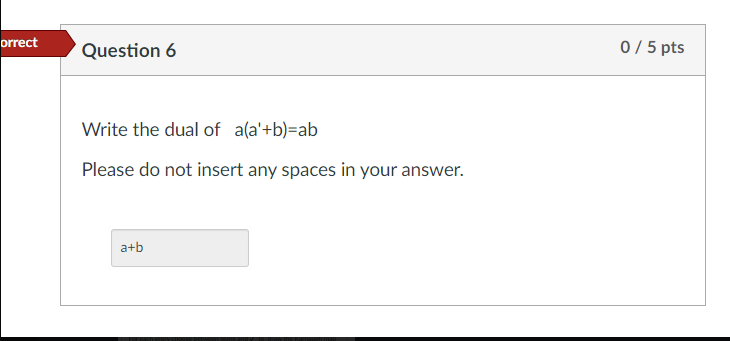 Solved Orrect Question 6 0/5 Pts Write The Dual Of | Chegg.com