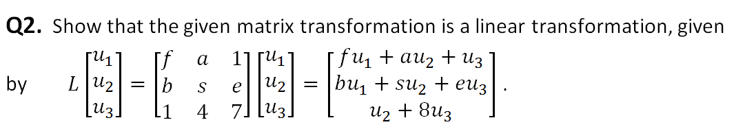 Solved Q2. Show that the given matrix transformation is a | Chegg.com