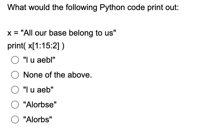 Solved What would the following Python code print out: x = | Chegg.com