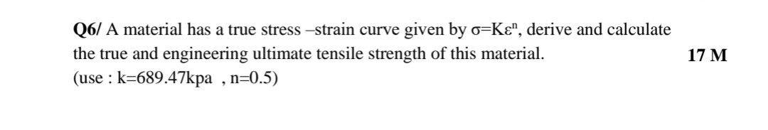Solved Q6/ A material has a true stress -strain curve given | Chegg.com