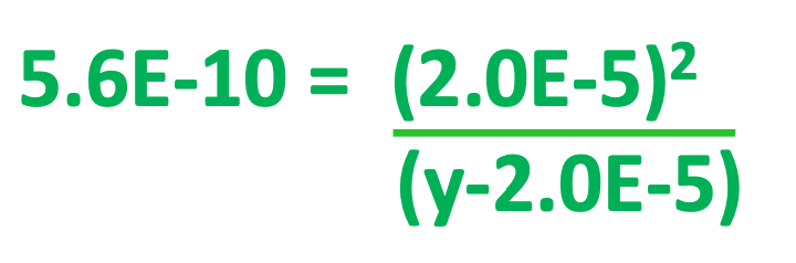 Solved 5.6E-10 = (2.0E-5) (y-2.0E-5) | Chegg.com