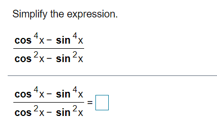 Solved Simplify the expression. cos 4x - sin 4x cos2x - sin | Chegg.com