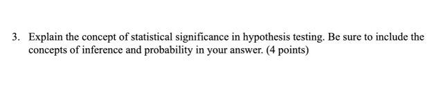 Solved 3. Explain The Concept Of Statistical Significance In | Chegg.com