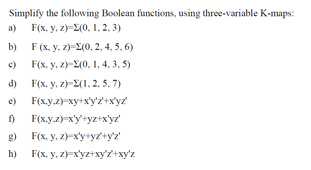 Simplify the following Boolean functions, using three-variable \( \mathrm{K} \)-maps: a) \( \quad \mathrm{F}(\mathrm{x}, \mat