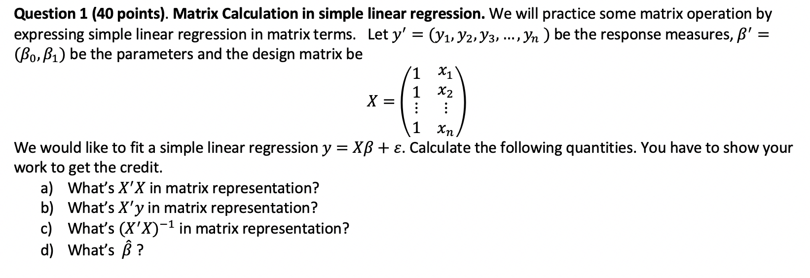 Linear Regression One Variable Solved Problem Matrix Method Solved = Question 1 (40 points). Matrix Calculation in | Chegg.com