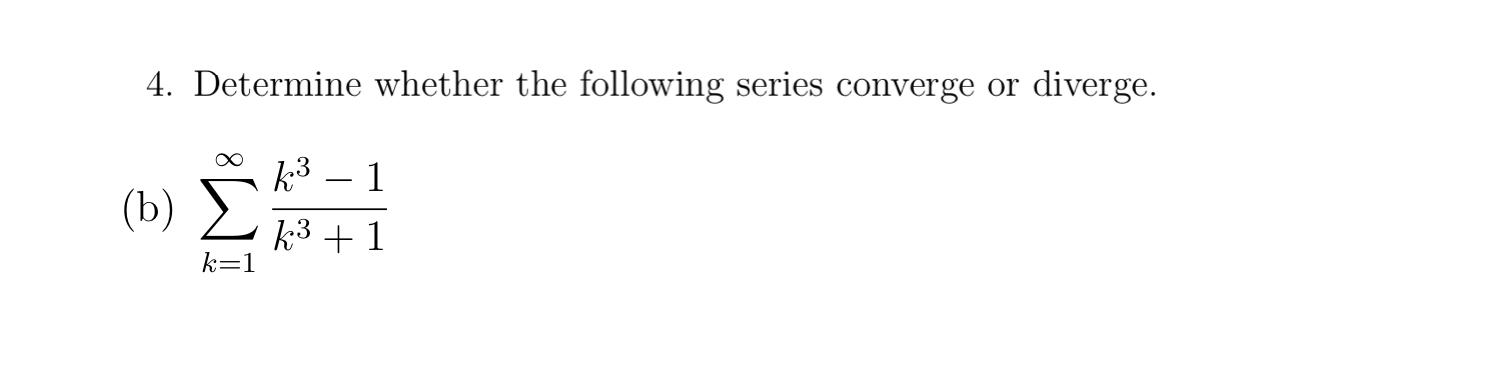 Solved 4. Determine whether the following series converge or | Chegg.com