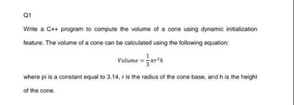 Solved Q1 Write a C++ program to compute the volume of a | Chegg.com
