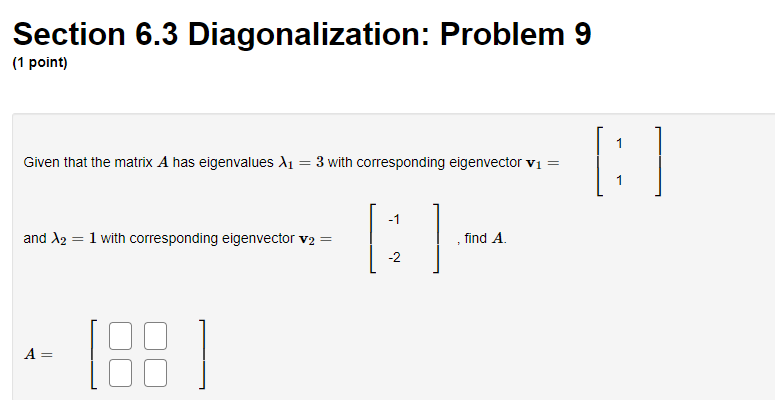 Solved Section 6.3 Diagonalization: Problem 9 (1 point) | Chegg.com
