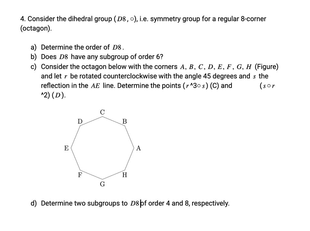 Solved 4. Consider The Dihedral Group (D8, 0), I.e. Symmetry | Chegg.com