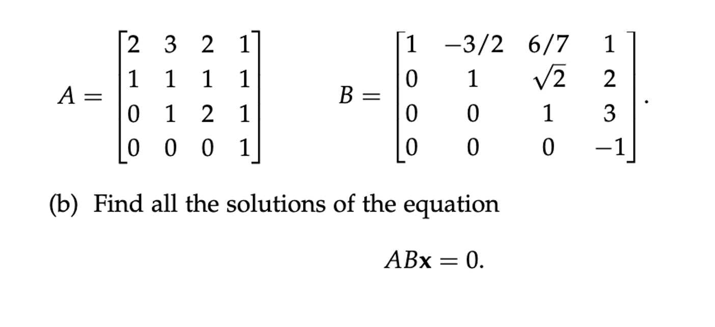 Solved A=⎣⎡2100311021201111⎦⎤ B=⎣⎡1000−3/21006/7210123−1⎦⎤ | Chegg.com