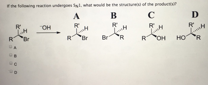 Solved If The Following Reaction Undergoes SN1, What Would | Chegg.com