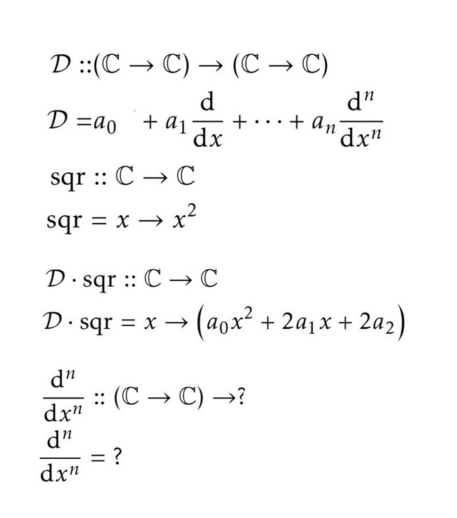 \( \begin{array}{l}\mathcal{D}::(\mathbb{C} \rightarrow \mathbb{C}) \rightarrow(\mathbb{C} \rightarrow \mathbb{C}) \\ \mathca