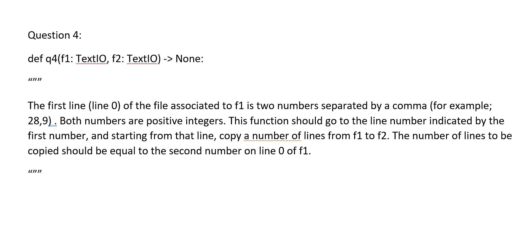 Solved Question 4: def q4(f1: Textlo, f2: Text|O) -> None: | Chegg.com