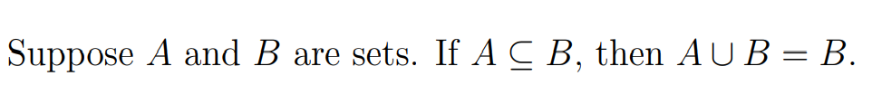 Solved Suppose A and B are sets. If A CB, then AUB = B. | Chegg.com