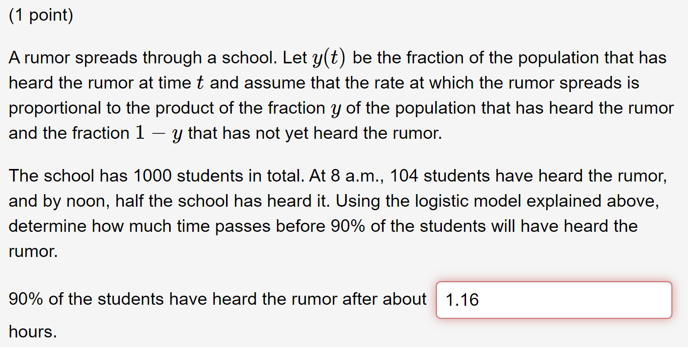 Solved (1 point) A rumor spreads through a school. Let y(t)