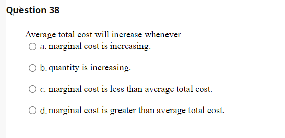 solved-question-38-average-total-cost-will-increase-whenever-chegg