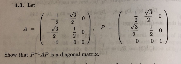 Solved 4.3. Let 1 V3 V3 0 2 Show that P-1AP is a diagonal | Chegg.com