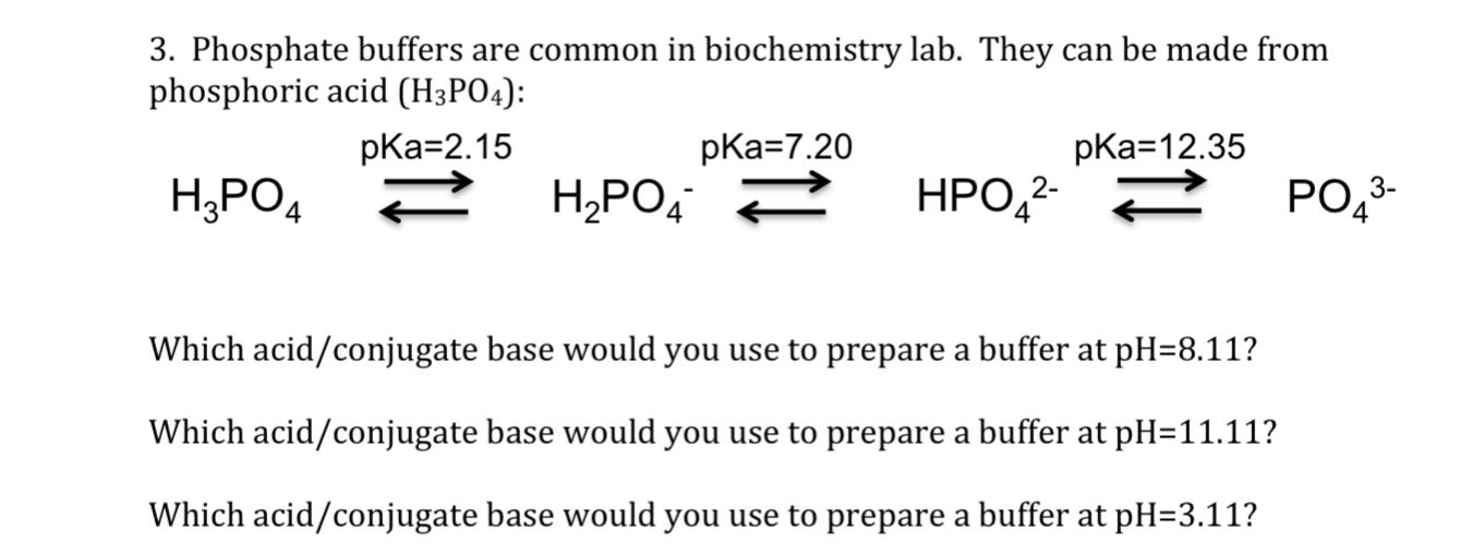 Solved 3. Phosphate buffers are common in biochemistry lab.