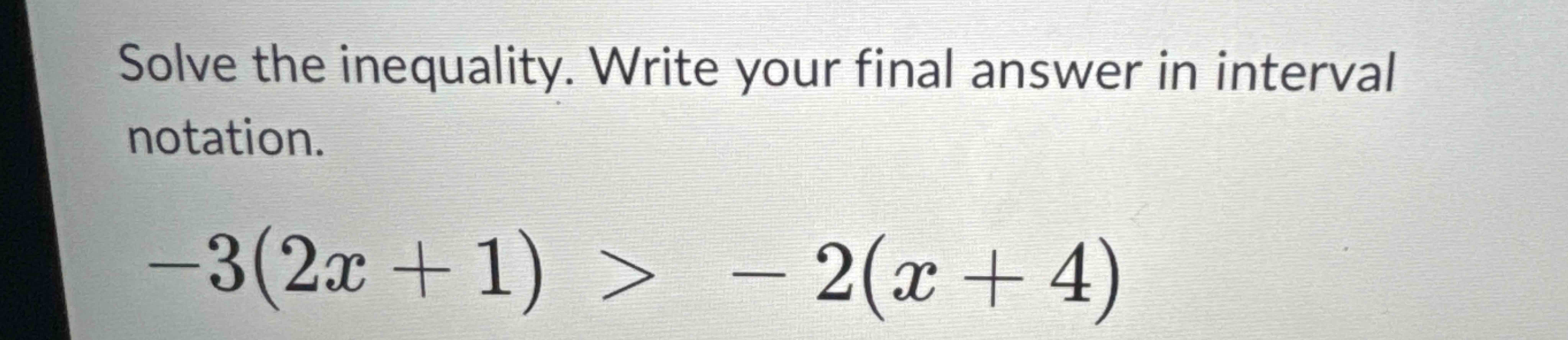 Solved Solve the inequality. Write your final answer in | Chegg.com