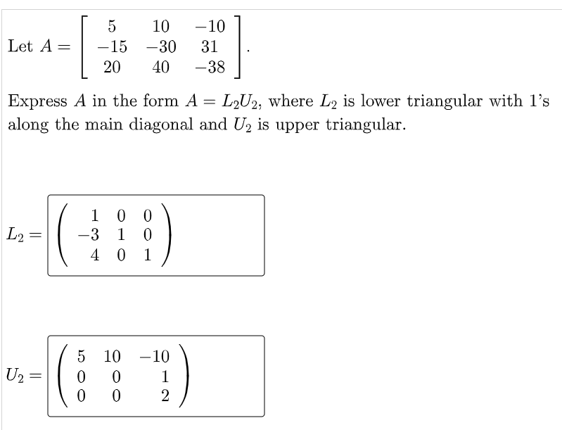 Solved 5 10 -10 31 Let A = -15 -30 20 40 -38 Express A in | Chegg.com