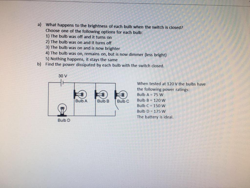 Solved a) What happens to the brightness of each bulb when