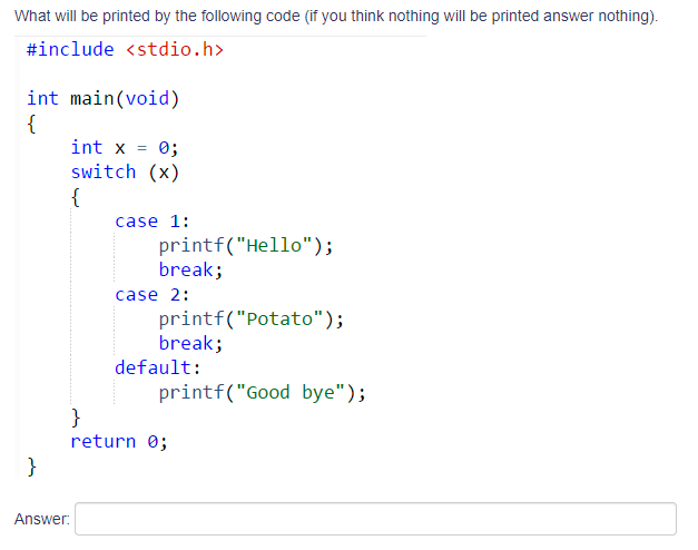 Solved What will be printed by the following code (if you | Chegg.com