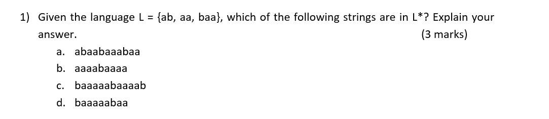 Solved 1) Given The Language L = {ab, Aa, Baa}, Which Of The | Chegg.com