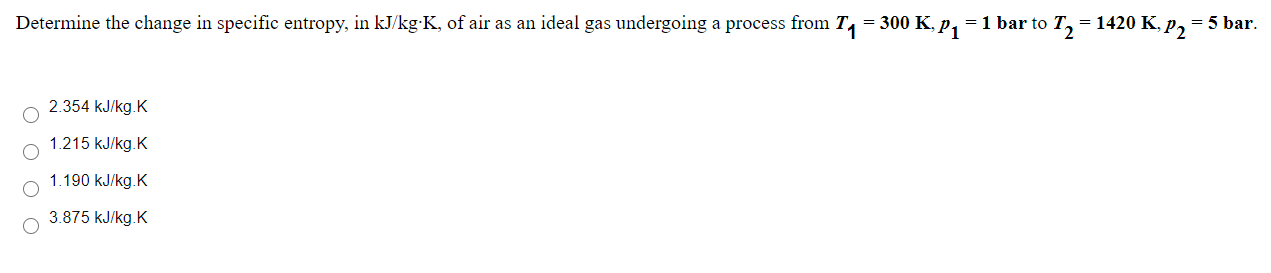 Solved Determine the change in specific entropy, in kJ/kg-K, | Chegg.com