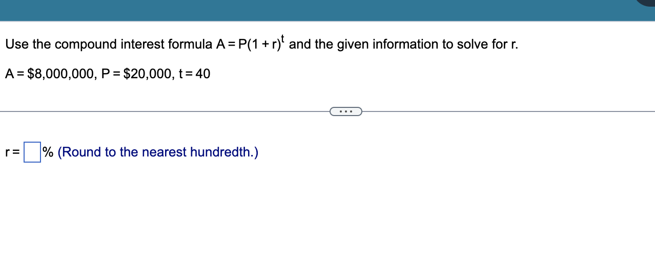 Solved Use the compound interest formula A=P(1+r)t and the