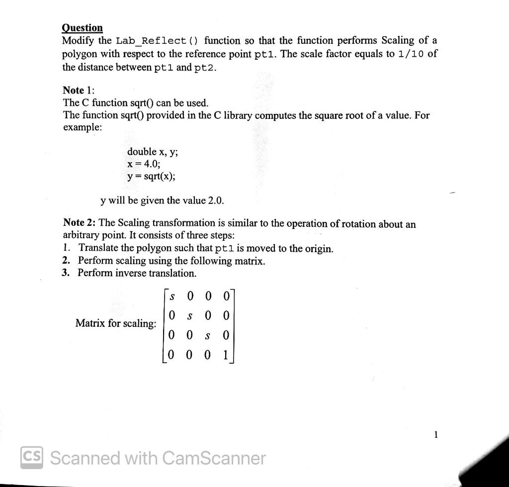 Question
Modify the Lab_Reflect() function so that the function performs Scaling of a
polygon with respect to the reference p