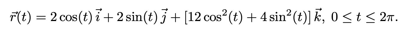 F(t) = 2 cos(t) { +2 sin(t) ] + [12 cos?(t) +4 sin(t)]k, osts 27. = 2