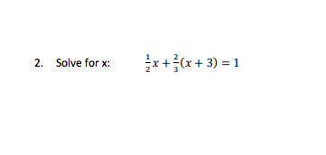 Solved 2. Solve for : 3x + (x + 3) = 1 | Chegg.com