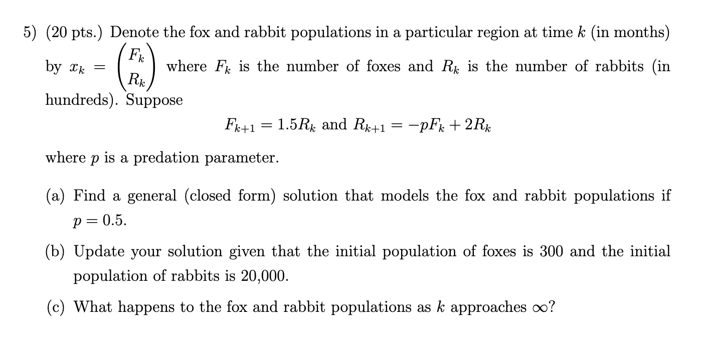 Solved 5) (20 pts.) Denote the fox and rabbit populations in | Chegg.com